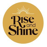 Rise and Shine Rise and Shine