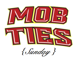 MOB TIES {Sun} MOB TIES {Sun}