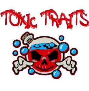  TOXIC TRAITS